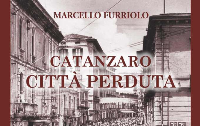 CATANZARO CITTÀ PERDUTA, APPASSIONATO OMAGGIO DI MARCELLO FURRIOLO ALLA SUA CITTÀ